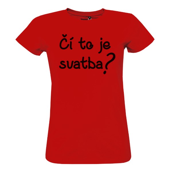 Tričko s potiskem Tričko Čí to je svatba? dámské