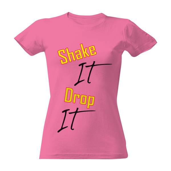 Tričko s potiskem Tričko Shake it Drop it dámské