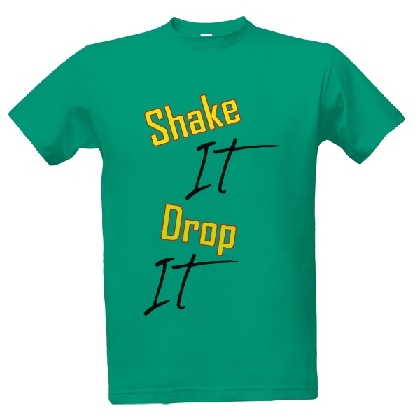 Tričko s potiskem Tričko Shake it Drop it